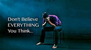 Image result for dont believe everything you think