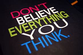 Image result for dont believe Your Thoughts