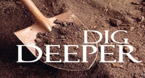 dig deeper