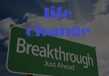 breakthrough life change