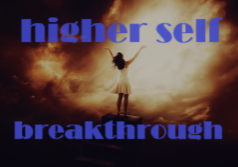 higher self breakthrough